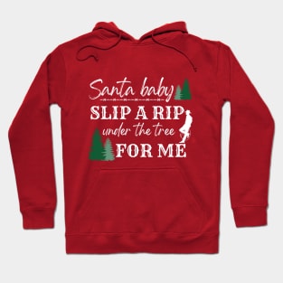 Rip Christmas Santa Baby Slip a Rip Under the Tree Hoodie